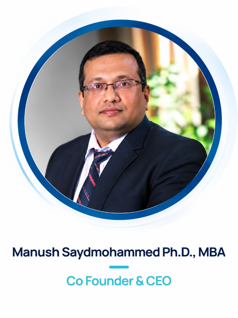Manush Saydmohammed Ph.D., MBA - Co Founder & CEO